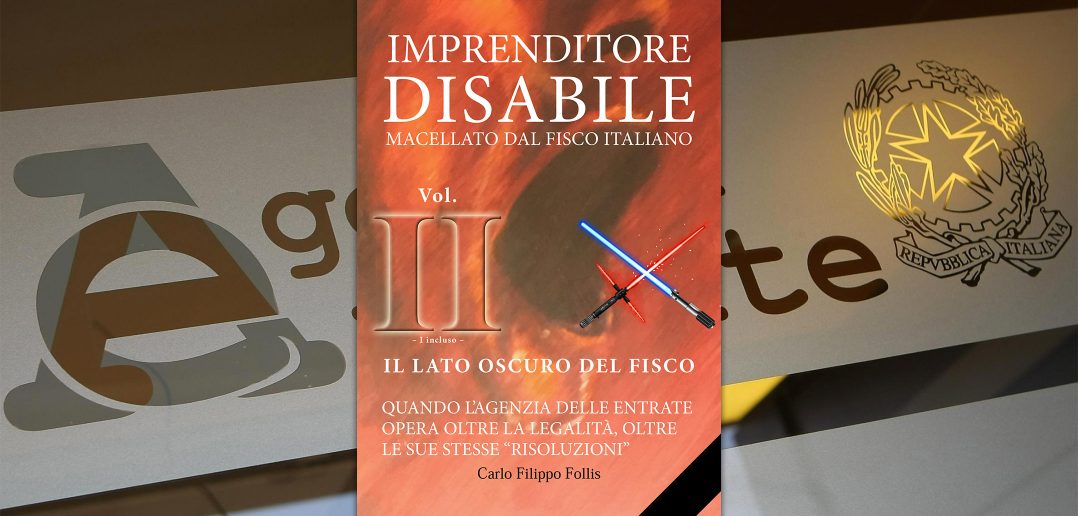 CarloFilippoFollis.name – “Imprenditore Disabile macellato dal Fisco italiano – Vol. II – Il lato oscuro del Fisco”, libro ed eBook